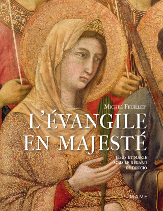 L Évangile en majesté. Jésus et Marie sous le regard de Duccio