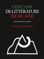 Cent ans de littérature mexicaine