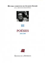 Oeuvres complètes - Tome 3, Poésies 2000-2008