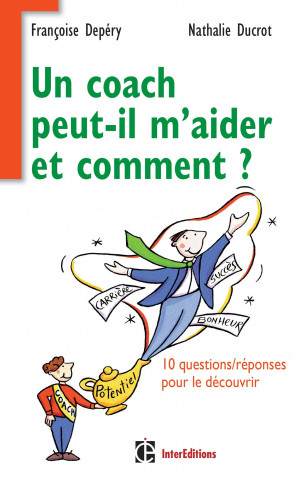 Un coach peut-il m'aider et comment ? - 10 questions/réponses pour le découvrir