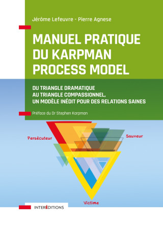 Manuel pratique du Karpman Process Model - Du Triangle Dramatique au Triangle Compassionnel,  un mod