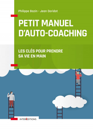 Petit manuel d'auto-coaching - 3e éd. - Les clés pour prendre sa vie en main