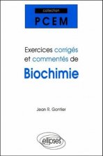 Exercices corrigés et commentés de Biochimie