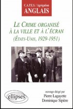 crime organisé à la ville et à l'écran (Le) - Etats-Unis 1929-1951