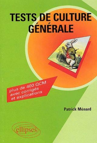 Tests de culture générale - Plus de 400 QCM avec corrigés et explications