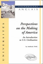 Perspectives on the Making of America - An Introduction to U.S - Civilization