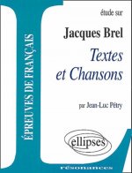 Brel, Textes et Chansons