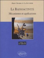 Radioactivité Mécanisme et applications (La) - n°27