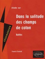 Koltès, Dans la solitude des champs de coton