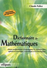 Dictionnaire de mathématiques - Classes préparatoires économique et commerciale - Options économique, scientifique et technologique