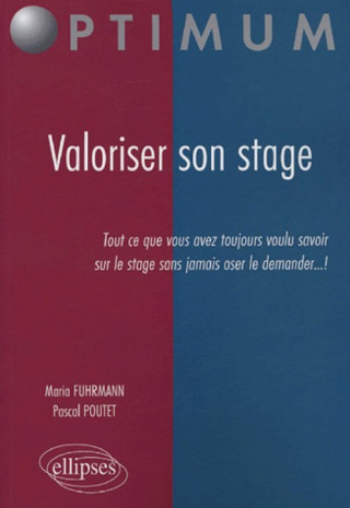 Valoriser son stage - Tout ce que vous avez toujours voulu savoir sur le stage sans jamais oser le demander !