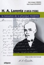 Lorentz (1853-1928) - La naissance de la physique moderne