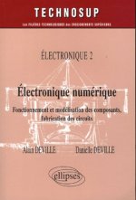 Electronique numérique - Fonctionnement et modélisation des composants, fabrication des circuits - Electronique 2 - Niveau B
