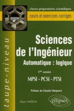 Science de l'ingénieur - Automatique : logique - 1re année MPSI-PCSI-PTSI - Cours et exercices corrigés