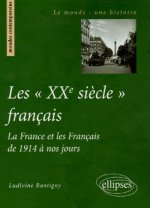 Les 'XXe siècle' français - La France et les Français de 1914 à nos jours