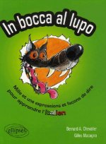In bocca al lupo. Mille et une expressions et façons de dire pour apprendre l'italien