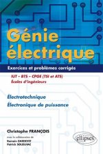 Génie électrique - Exercices et problèmes corrigés - Électrotechnique, Électronique de puissance