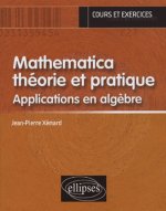 Mathematica théorie et pratique - Applications en Algèbre