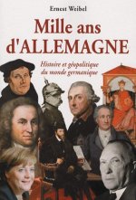 Mille ans d'Allemagne. Histoire et géopolitique du monde germanique