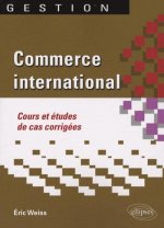 Commerce international. Cours et études de cas corrigées