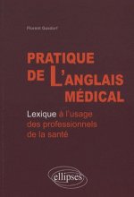 Pratique de l'anglais médical. Lexique à l'usage des professionnels de la santé