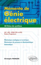 Mémento de Génie électrique.50 fiches de synthèse en électronique analogique et numérique, électronique de puissance et électrotechnique, automatique