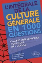 L'intégrale de la culture générale en 1000 questions • classes préparatoires, concours, IEP, licence