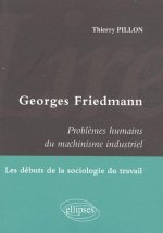 Lire Georges Friedmann. Problèmes humains du machinisme industriel. Les débuts de la sociologie du travail