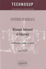 Réseaux Intranet et Internet. Architecture et mise en œuvre. SYSTEMES ET RÉSEAUX