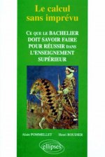 Le calcul sans imprévu - Ce que le bachelier doit savoir dans l'enseignement supérieur