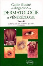 Guide illustré de diagnostic en dermatologie et vénéréologie - Tome 2
