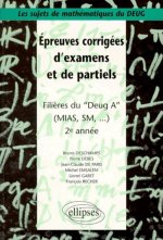 Sujets de mathématiques du DEUG - Épreuves corrigées d'examens et de partiels filières DEUG A, MIAS, SM... 2e année