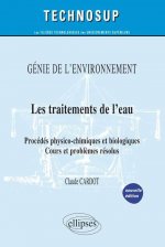 Les traitements de l'eau pour l'ingénieur - Procédés physico-chimiques et biologiques - Cours et problèmes résolus - Génie de l'environnement - Niveau