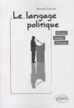 Le langage politique. discours • images • pratiques