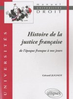 Histoire de la justice française. De l'époque franque à nos jours