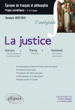 Epreuve français et philosophie. Classes préparatoires scientifiques. La justice (Pensées, Pascal, Les Choéphores et Les Euménides, Eschyle, Les raisi