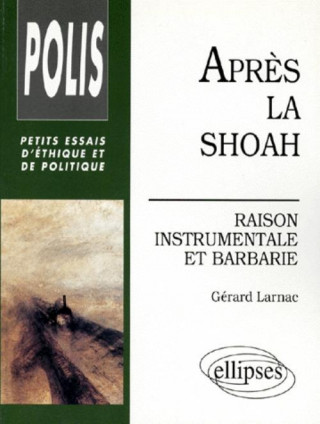 Après la Shoah - Raison instrumentale et barbarie