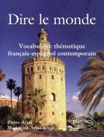Dire le monde - Espagnol - Vocabulaire thématique français-espagnol contemporain
