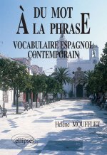Du mot à la phrase  - Vocabulaire espagnol contemporain