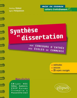 Synthèse et dissertation aux concours d'entrée des écoles de commerce. Bac+2-3-4. EM Lyon, Audencia, Edhec, HEC- ESCP - EAP, Tremplin 1, Passerelle 1