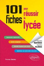 101 fiches pour réussir le lycée - toutes matières, toutes filières