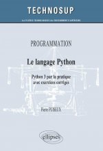 PROGRAMMATION - Le langage Python - Python 3 par la pratique avec exercices corrigés (Niveau B)
