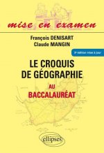 Le croquis de géographie au baccalauréat - Première S - Terminales ES et L - 3e édition mise à jour. Tout en couleur