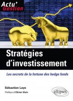 Stratégies d'investissement. Les secrets de la fortune des Hedge Funds