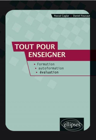 Tout pour enseigner. Formation, autoformation, évaluation