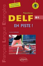 En piste ! • Préparation au DELF • Niveau B1 • [avec fichiers audio] (Fle)(Français langues étrangères)