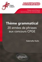 Allemand. Thème grammatical. 20 années de phrases aux concours CPGE
