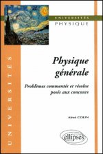 Physique générale - Problèmes commentés et résolus posés aux concours