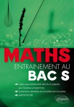 Mathématiques - entraînement au bac S - sujets-type, entièrement réécrits et adaptés aux nouveaux programmes corrections détaillées et complètement il