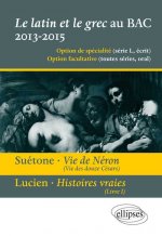 Le latin et le grec au bac - écrit et oral. Vie des douze Césars, vie de Néron, Suétone. Présentation, résumé et étude de l`œuvre - 12 extraits - prop